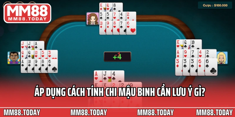 Áp dụng cách tính chi Mậu Binh cần lưu ý gì?